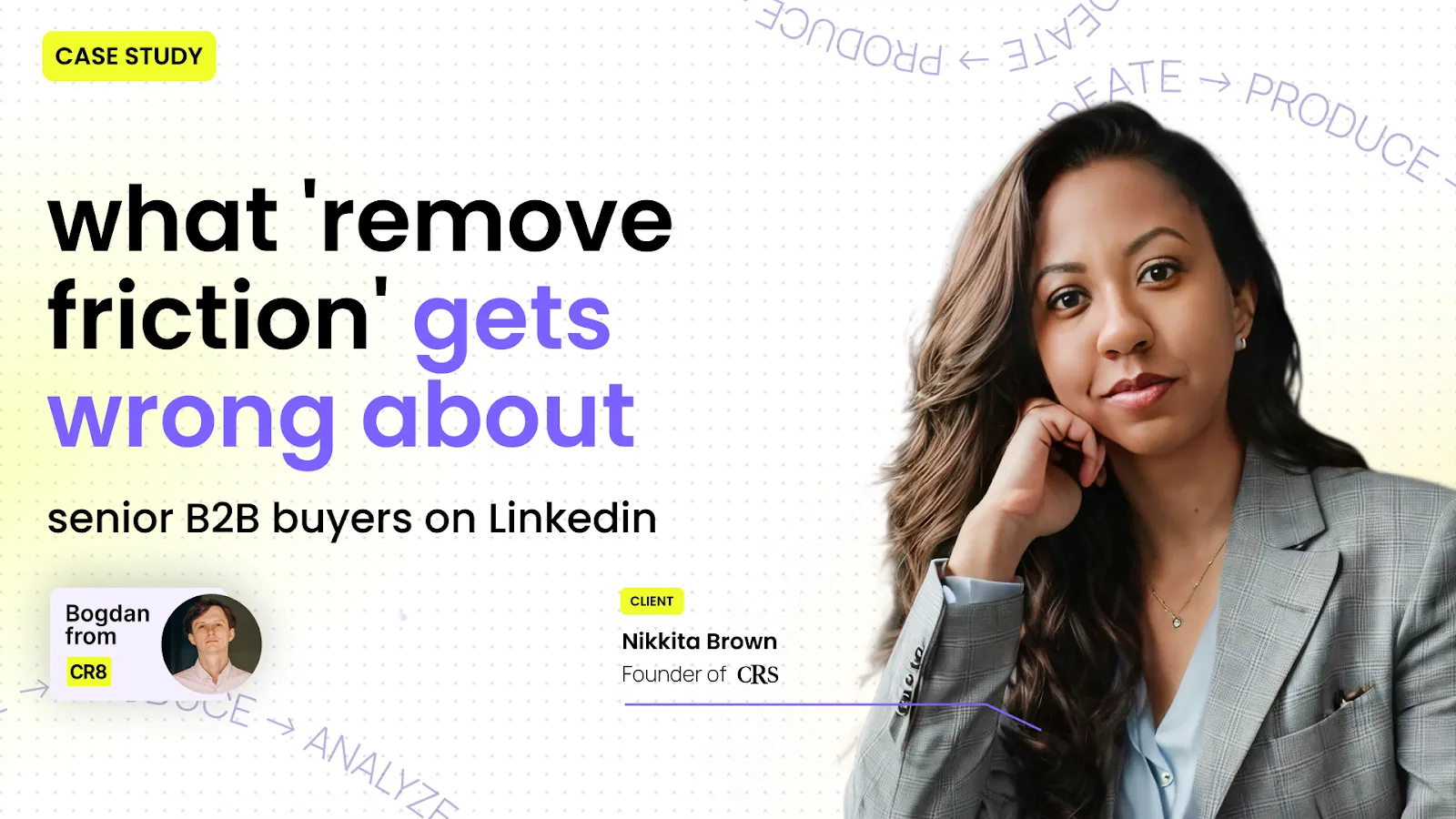 case study cover: what 'remove friction' gets wrong about senior b2b buyers on linkedin, with nikkita brown, founder of crs